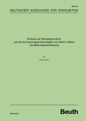Buchcover Einfluss der Bauteilgeometrie auf die Korrosionsgeschwindigkeit von Stahl in Beton bei Makroelementbildung | Jürgen Warkus | EAN 9783410652588 | ISBN 3-410-65258-2 | ISBN 978-3-410-65258-8