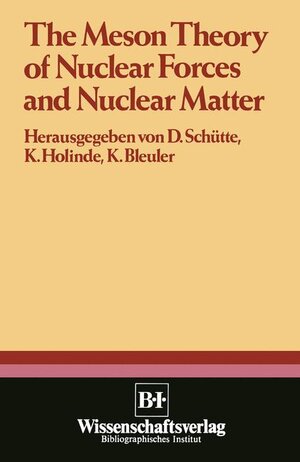 Buchcover The Meson Theory of Nuclear Forces and Nuclear Matter | SCHUETTE | EAN 9783411015825 | ISBN 3-411-01582-9 | ISBN 978-3-411-01582-5