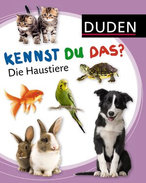 Buchcover Duden - Kennst du das? / Kennst du das? Die Haustiere  | EAN 9783411812332 | ISBN 3-411-81233-8 | ISBN 978-3-411-81233-2