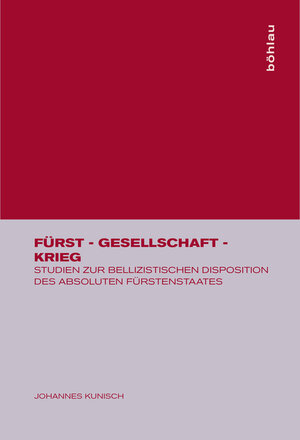 Buchcover Fürst - Gesellschaft - Krieg | Johannes Kunisch | EAN 9783412030919 | ISBN 3-412-03091-0 | ISBN 978-3-412-03091-9