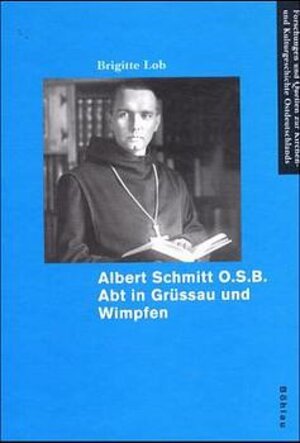 Buchcover Albert Schmitt O.S.B. Abt in Grüssau und Wimpfen | Brigitte Lob | EAN 9783412042004 | ISBN 3-412-04200-5 | ISBN 978-3-412-04200-4
