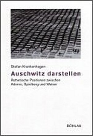 Buchcover Auschwitz darstellen | Stefan Krankenhagen | EAN 9783412047016 | ISBN 3-412-04701-5 | ISBN 978-3-412-04701-6