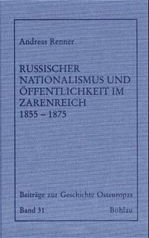 Buchcover Russischer Nationalismus und Öffentlichkeit im Zarenreich 1855-1875 | Andreas Renner | EAN 9783412079994 | ISBN 3-412-07999-5 | ISBN 978-3-412-07999-4