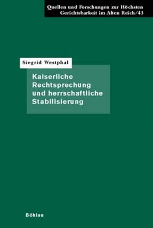 Buchcover Kaiserliche Rechtsprechung und herrschaftliche Stabilisierung | Siegrid Westphal | EAN 9783412088026 | ISBN 3-412-08802-1 | ISBN 978-3-412-08802-6