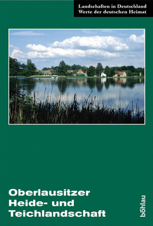 Buchcover Die Oberlausitzer Heide- und Teichlandschaft  | EAN 9783412089030 | ISBN 3-412-08903-6 | ISBN 978-3-412-08903-0