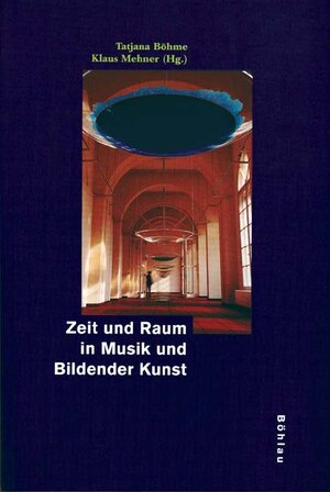Buchcover Zeit und Raum in Musik und Bildender Kunst  | EAN 9783412097004 | ISBN 3-412-09700-4 | ISBN 978-3-412-09700-4