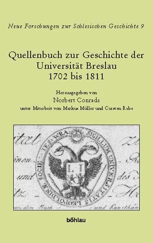 Buchcover Quellenbuch zur Geschichte der Universität Breslau 1702 bis 1811  | EAN 9783412098025 | ISBN 3-412-09802-7 | ISBN 978-3-412-09802-5