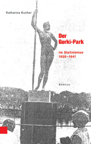 Buchcover Der Gorki-Park | Katharina Kucher | EAN 9783412109066 | ISBN 3-412-10906-1 | ISBN 978-3-412-10906-6
