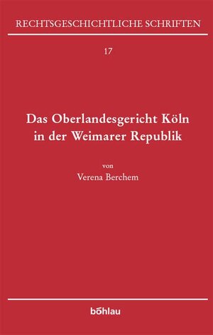 Buchcover Das Oberlandesgericht Köln in der Weimarer Republik | Verena Berchem | EAN 9783412122034 | ISBN 3-412-12203-3 | ISBN 978-3-412-12203-4