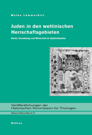 Buchcover Juden in den wettinischen Herrschaftsgebieten | Maike Lämmerhirt | EAN 9783412130060 | ISBN 3-412-13006-0 | ISBN 978-3-412-13006-0
