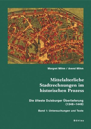 Buchcover Mittelalterliche Stadtrechnungen im historischen Prozess | Margret Mihm | EAN 9783412154066 | ISBN 3-412-15406-7 | ISBN 978-3-412-15406-6