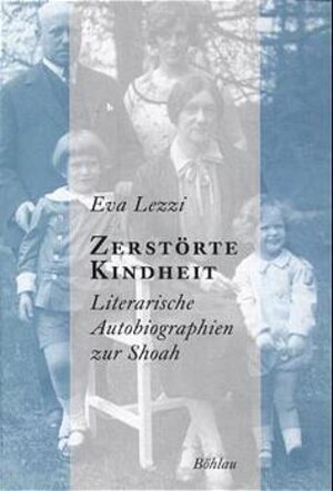 Buchcover Zerstörte Kindheit | Eva Lezzi | EAN 9783412164003 | ISBN 3-412-16400-3 | ISBN 978-3-412-16400-3