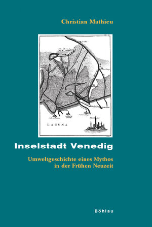 Buchcover Inselstadt Venedig | Christian Mathieu | EAN 9783412168063 | ISBN 3-412-16806-8 | ISBN 978-3-412-16806-3