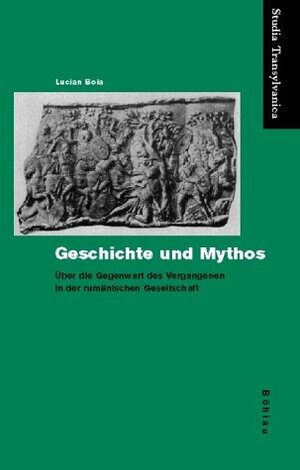 Buchcover Geschichte und Mythos | Lucian Boia | EAN 9783412183028 | ISBN 3-412-18302-4 | ISBN 978-3-412-18302-8