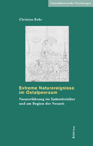 Buchcover Extreme Naturereignisse im Ostalpenraum | Christian Rohr | EAN 9783412200428 | ISBN 3-412-20042-5 | ISBN 978-3-412-20042-8