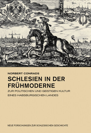 Buchcover Schlesien in der Frühmoderne | Norbert Conrads | EAN 9783412203504 | ISBN 3-412-20350-5 | ISBN 978-3-412-20350-4