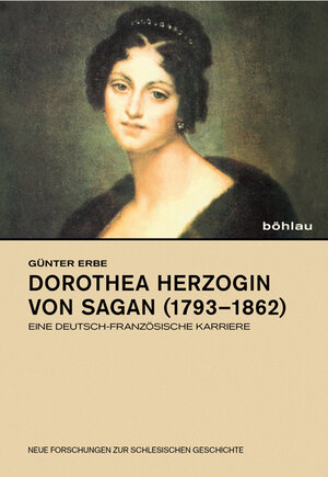 Buchcover Dorothea Herzogin von Sagan (1793–1862) | Günter Erbe | EAN 9783412204150 | ISBN 3-412-20415-3 | ISBN 978-3-412-20415-0