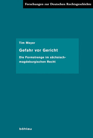 Buchcover Gefahr vor Gericht | Tim Meyer | EAN 9783412204440 | ISBN 3-412-20444-7 | ISBN 978-3-412-20444-0