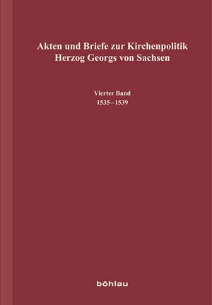 Buchcover Akten und Briefe zur Kirchenpolitik Herzog Georgs von Sachsen  | EAN 9783412205478 | ISBN 3-412-20547-8 | ISBN 978-3-412-20547-8