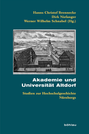 Buchcover Akademie und Universität Altdorf  | EAN 9783412206406 | ISBN 3-412-20640-7 | ISBN 978-3-412-20640-6