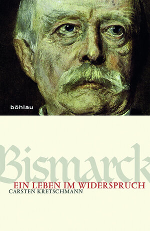 Buchcover Bismarck | Carsten Kretschmann | EAN 9783412206543 | ISBN 3-412-20654-7 | ISBN 978-3-412-20654-3