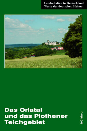 Buchcover Das Orlatal und das Plothener Teichgebiet  | EAN 9783412207489 | ISBN 3-412-20748-9 | ISBN 978-3-412-20748-9