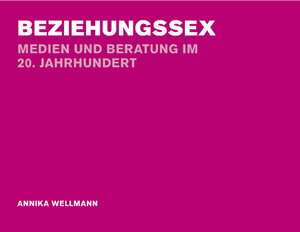 Buchcover Beziehungssex | Annika Wellmann | EAN 9783412207809 | ISBN 3-412-20780-2 | ISBN 978-3-412-20780-9