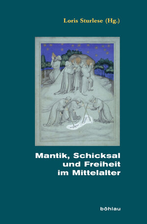 Buchcover Mantik, Schicksal und Freiheit im Mittelalter  | EAN 9783412207816 | ISBN 3-412-20781-0 | ISBN 978-3-412-20781-6