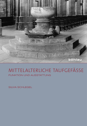 Buchcover Mittelalterliche Taufgefäße | Silvia Schlegel | EAN 9783412207823 | ISBN 3-412-20782-9 | ISBN 978-3-412-20782-3