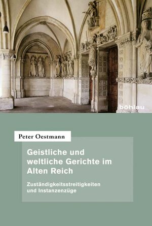 Buchcover Geistliche und weltliche Gerichte im Alten Reich | Peter Oestmann | EAN 9783412208653 | ISBN 3-412-20865-5 | ISBN 978-3-412-20865-3
