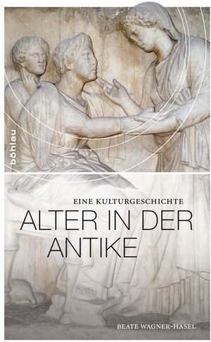 Buchcover Alter in der Antike | Beate Wagner-Hasel | EAN 9783412208905 | ISBN 3-412-20890-6 | ISBN 978-3-412-20890-5