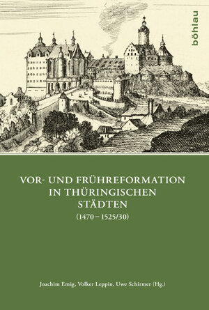 Buchcover Vor- und Frühreformation in thüringischen Städten (1470–1525/30)  | EAN 9783412209216 | ISBN 3-412-20921-X | ISBN 978-3-412-20921-6