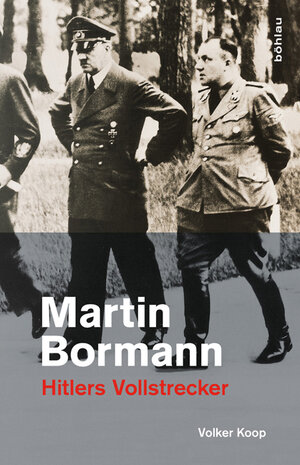 Buchcover Martin Bormann | Volker Koop | EAN 9783412209421 | ISBN 3-412-20942-2 | ISBN 978-3-412-20942-1