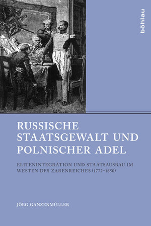 Buchcover Russische Staatsgewalt und polnischer Adel | Jörg Ganzenmüller | EAN 9783412209445 | ISBN 3-412-20944-9 | ISBN 978-3-412-20944-5
