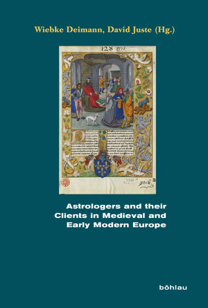 Buchcover Astrologers and their Clients in Medieval and Early Modern Europe  | EAN 9783412210601 | ISBN 3-412-21060-9 | ISBN 978-3-412-21060-1