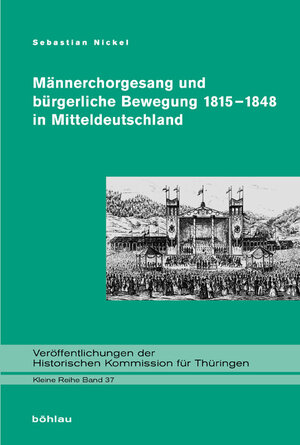 Buchcover Männerchorgesang und bürgerliche Bewegung 1815-1848 in Mitteldeutschland | Sebastian Nickel | EAN 9783412210670 | ISBN 3-412-21067-6 | ISBN 978-3-412-21067-0