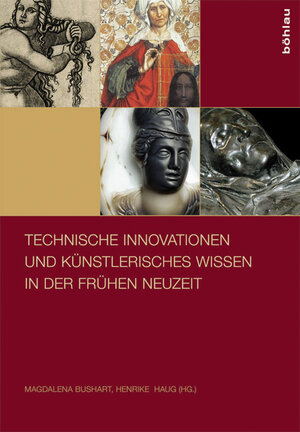 Buchcover Technische Innovationen und künstlerisches Wissen in der Frühen Neuzeit  | EAN 9783412210908 | ISBN 3-412-21090-0 | ISBN 978-3-412-21090-8
