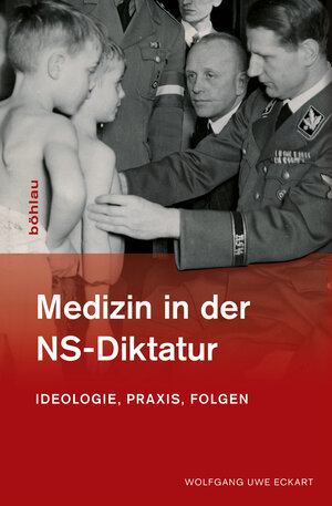 Buchcover Medizin in der NS-Diktatur | Wolfgang Uwe Eckart | EAN 9783412216450 | ISBN 3-412-21645-3 | ISBN 978-3-412-21645-0