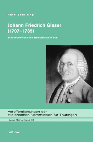 Buchcover Johann Friedrich Glaser (1707–1789) | Ruth Schilling | EAN 9783412221416 | ISBN 3-412-22141-4 | ISBN 978-3-412-22141-6