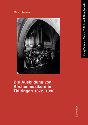 Buchcover Die Ausbildung von Kirchenmusikern in Thüringen 1872–1990 | Marco Lemme | EAN 9783412221508 | ISBN 3-412-22150-3 | ISBN 978-3-412-22150-8