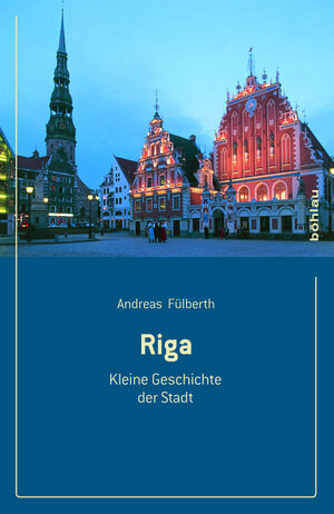 Buchcover Riga | Andreas Fülberth | EAN 9783412221652 | ISBN 3-412-22165-1 | ISBN 978-3-412-22165-2