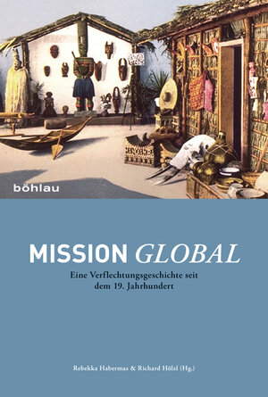 Buchcover Mission global  | EAN 9783412222031 | ISBN 3-412-22203-8 | ISBN 978-3-412-22203-1