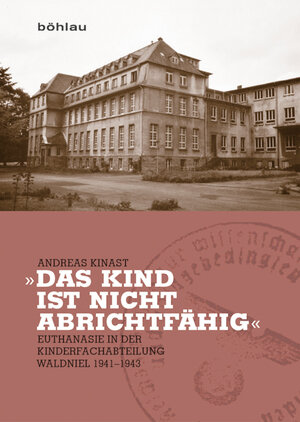 Buchcover »Das Kind ist nicht abrichtfähig« | Andreas Kinast | EAN 9783412222741 | ISBN 3-412-22274-7 | ISBN 978-3-412-22274-1