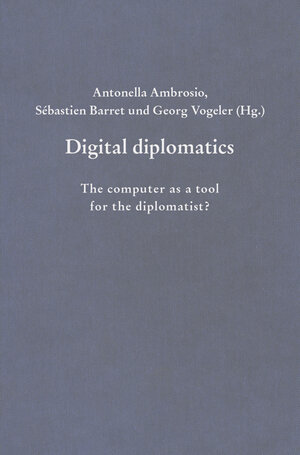 Buchcover Digital diplomatics  | EAN 9783412222802 | ISBN 3-412-22280-1 | ISBN 978-3-412-22280-2