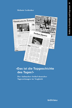 Buchcover »Das ist die Topgeschichte des Tages!« | Melanie Leidecker-Sandmann | EAN 9783412224585 | ISBN 3-412-22458-8 | ISBN 978-3-412-22458-5