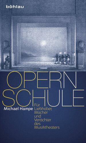 Buchcover Opernschule | Michael Hampe | EAN 9783412225001 | ISBN 3-412-22500-2 | ISBN 978-3-412-22500-1