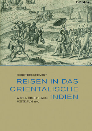 Buchcover Reisen in das Orientalische Indien | Dorothee Schmidt | EAN 9783412225124 | ISBN 3-412-22512-6 | ISBN 978-3-412-22512-4