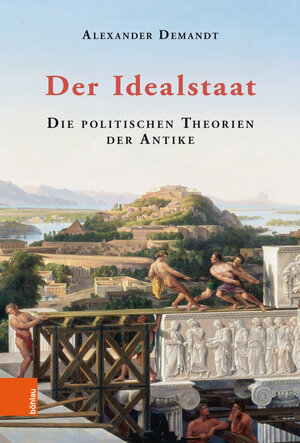 Buchcover Der Idealstaat | Alexander Demandt | EAN 9783412500122 | ISBN 3-412-50012-7 | ISBN 978-3-412-50012-2