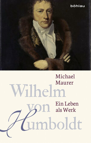 Buchcover Wilhelm von Humboldt | Michael Maurer | EAN 9783412502829 | ISBN 3-412-50282-0 | ISBN 978-3-412-50282-9