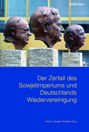 Buchcover Der Zerfall des Sowjetimperiums und Deutschlands Wiedervereinigung  | EAN 9783412504007 | ISBN 3-412-50400-9 | ISBN 978-3-412-50400-7